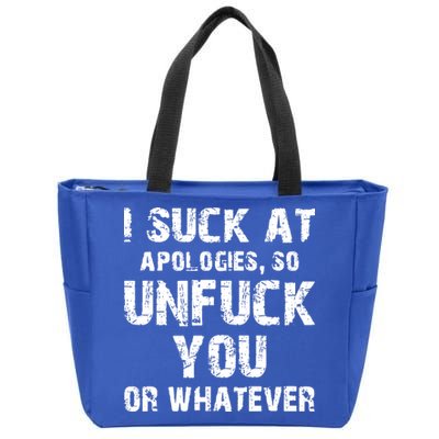 I Suck At Apologies So Unfuck You Or Whatever Zip Tote Bag
