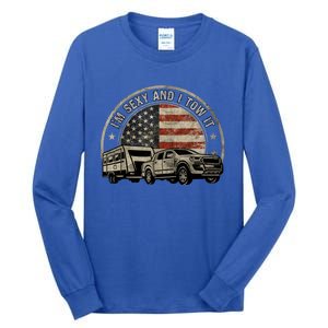 IM Sexy And I Tow It Tall Long Sleeve T-Shirt