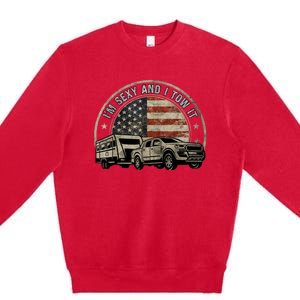 IM Sexy And I Tow It Premium Crewneck Sweatshirt