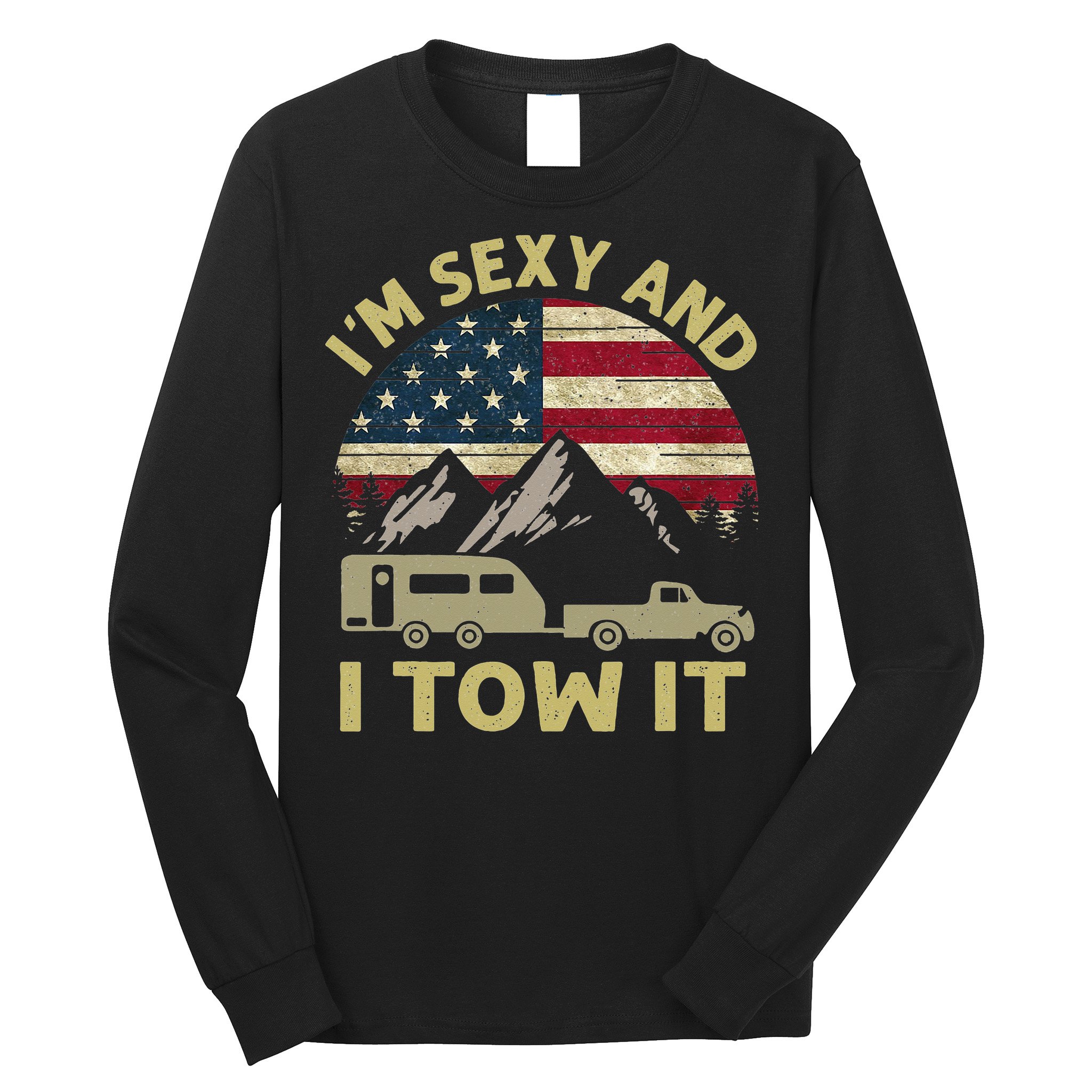 I'm Sexy And I Tow It Funny Caravan Camping RV Trailer Tee Long Sleeve Shirt