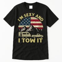I'm Sexy And I Tow It Funny Caravan Camping RV Trailer Tee Tall T-Shirt