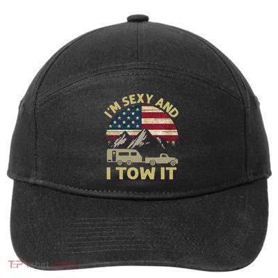 I'm Sexy And I Tow It Funny Caravan Camping RV Trailer Tee 7-Panel Snapback Hat