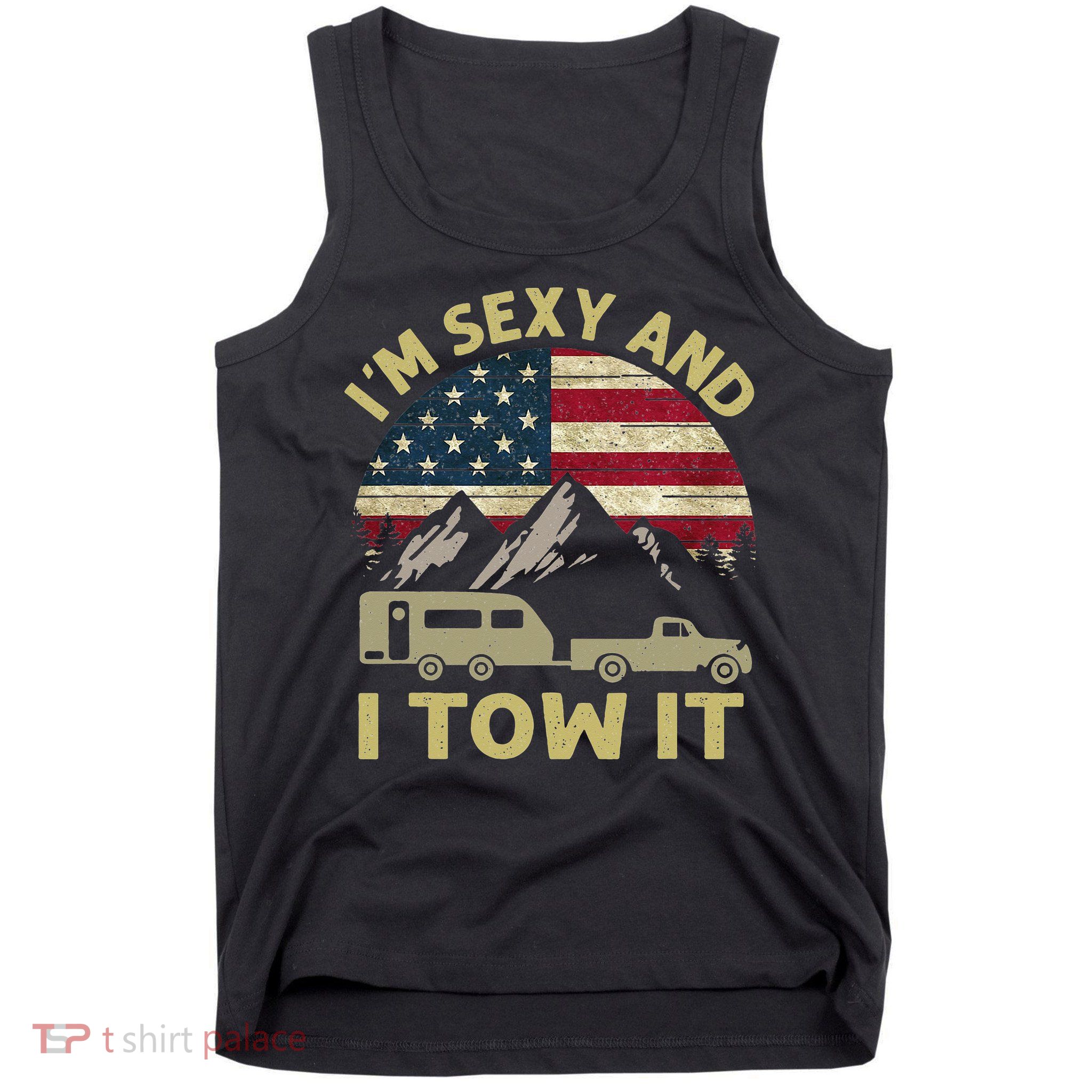 I'm Sexy And I Tow It Funny Caravan Camping RV Trailer Tee Tank Top