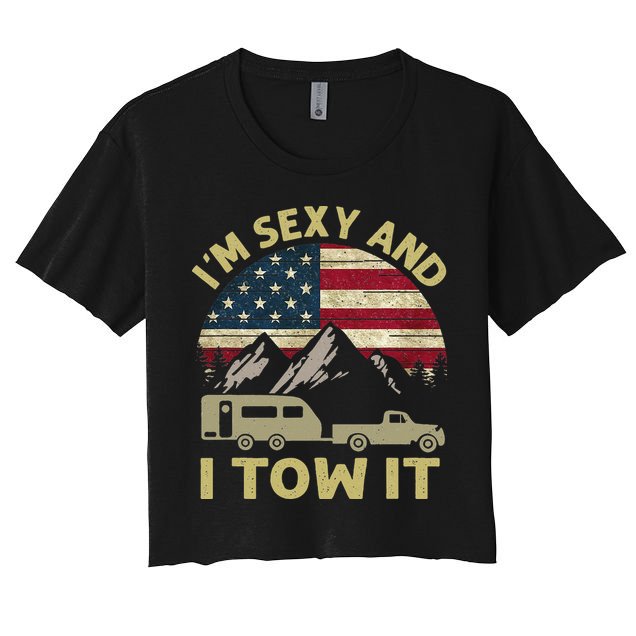 I'm Sexy And I Tow It Funny Caravan Camping RV Trailer Tee Crop Top