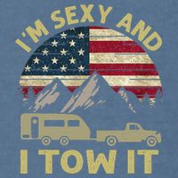 I'm Sexy And I Tow It Funny Caravan Camping RV Trailer Tee Garment-Dyed Sweatshirt