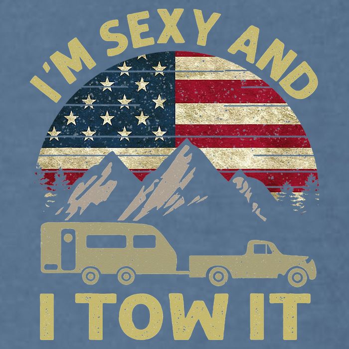 I'm Sexy And I Tow It Funny Caravan Camping RV Trailer Tee Garment-Dyed Sweatshirt