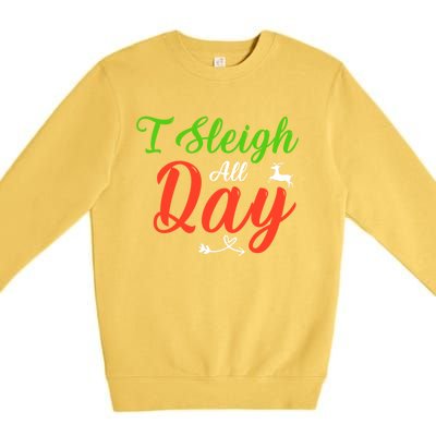 I Sleigh All Day Funny Christmas Gift Premium Crewneck Sweatshirt