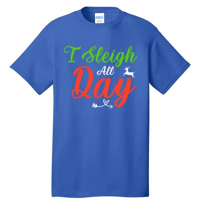 I Sleigh All Day Funny Christmas Gift Tall T-Shirt