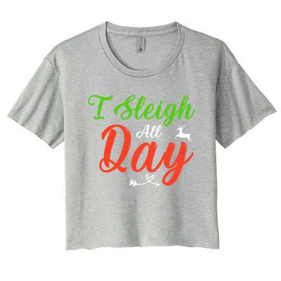 I Sleigh All Day Funny Christmas Gift Women's Crop Top Tee