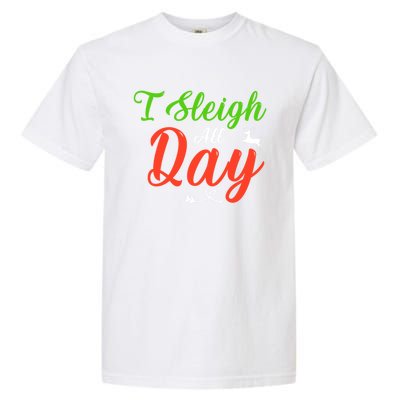 I Sleigh All Day Funny Christmas Gift Garment-Dyed Heavyweight T-Shirt