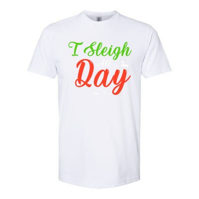 I Sleigh All Day Funny Christmas Gift Softstyle CVC T-Shirt