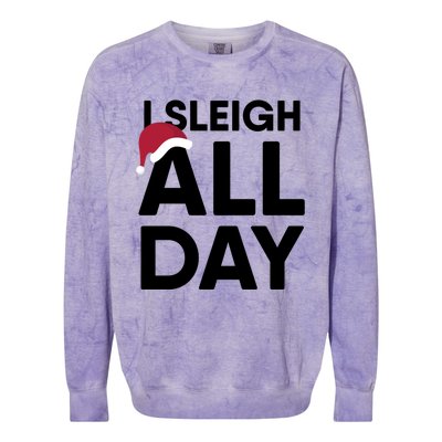 I Sleigh All Day Funny Christmas Great Gift Colorblast Crewneck Sweatshirt