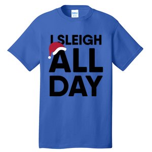 I Sleigh All Day Funny Christmas Great Gift Tall T-Shirt