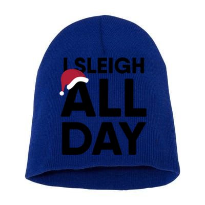 I Sleigh All Day Funny Christmas Great Gift Short Acrylic Beanie