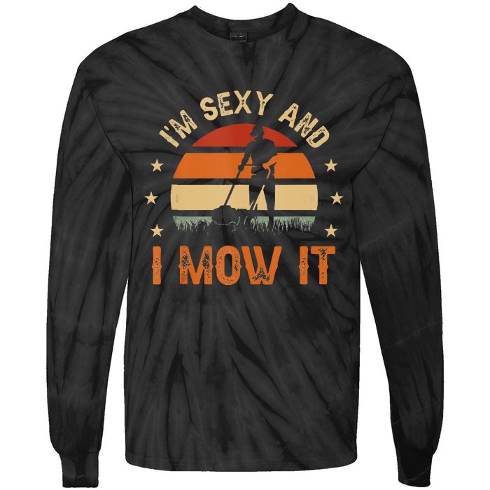 Im Sexy And I Mow It For A Ladscape Architect Landscaping Tie-Dye Long Sleeve Shirt