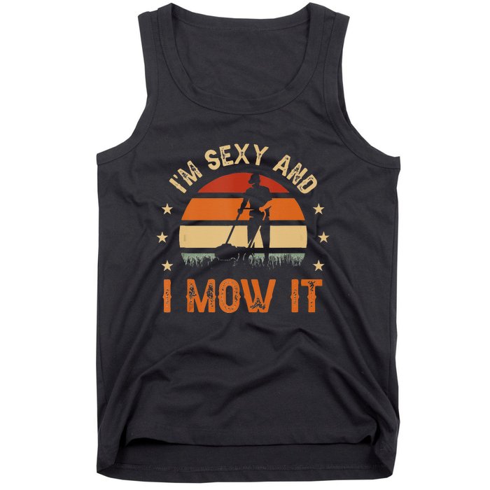 Im Sexy And I Mow It For A Ladscape Architect Landscaping Tank Top