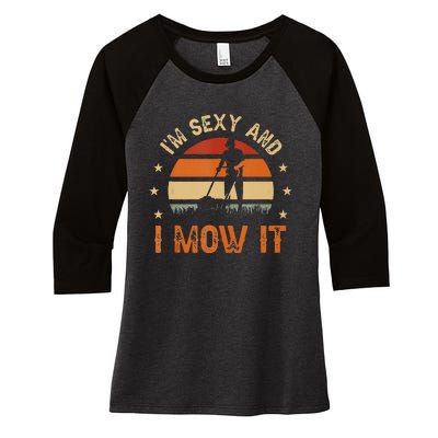 Im Sexy And I Mow It For A Ladscape Architect Landscaping Women's Tri-Blend 3/4-Sleeve Raglan Shirt