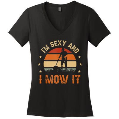 Im Sexy And I Mow It For A Ladscape Architect Landscaping Women's V-Neck T-Shirt