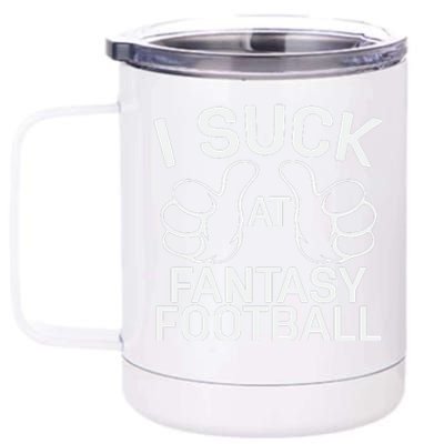 I Suck At Fantasy Football Graphic 12 oz Stainless Steel Tumbler Cup