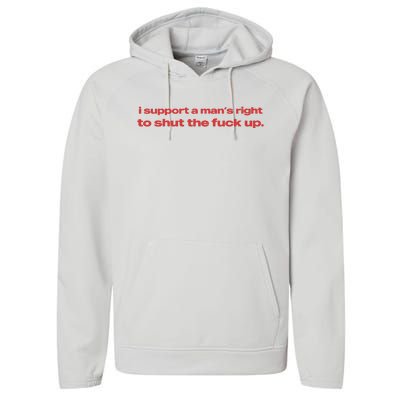 I Support A Mans Right To Shut The Fuck Up Performance Fleece Hoodie