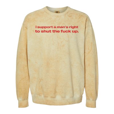 I Support A Mans Right To Shut The Fuck Up Colorblast Crewneck Sweatshirt