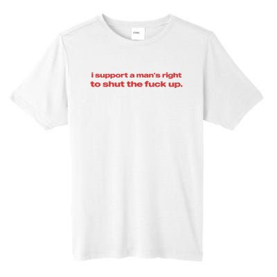 I Support A Mans Right To Shut The Fuck Up Tall Fusion ChromaSoft Performance T-Shirt