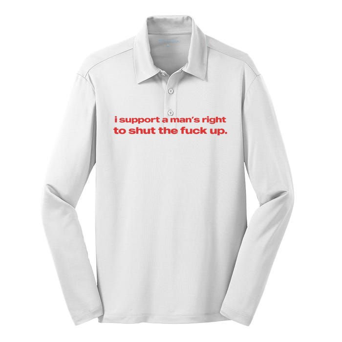 I Support A Mans Right To Shut The Fuck Up Silk Touch Performance Long Sleeve Polo