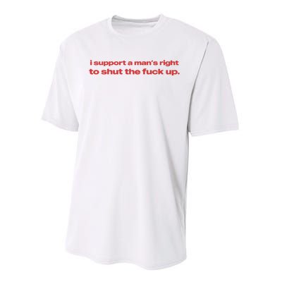 I Support A Mans Right To Shut The Fuck Up Performance Sprint T-Shirt