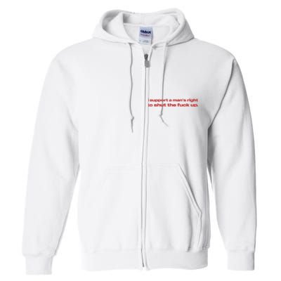 I Support A Mans Right To Shut The Fuck Up Full Zip Hoodie