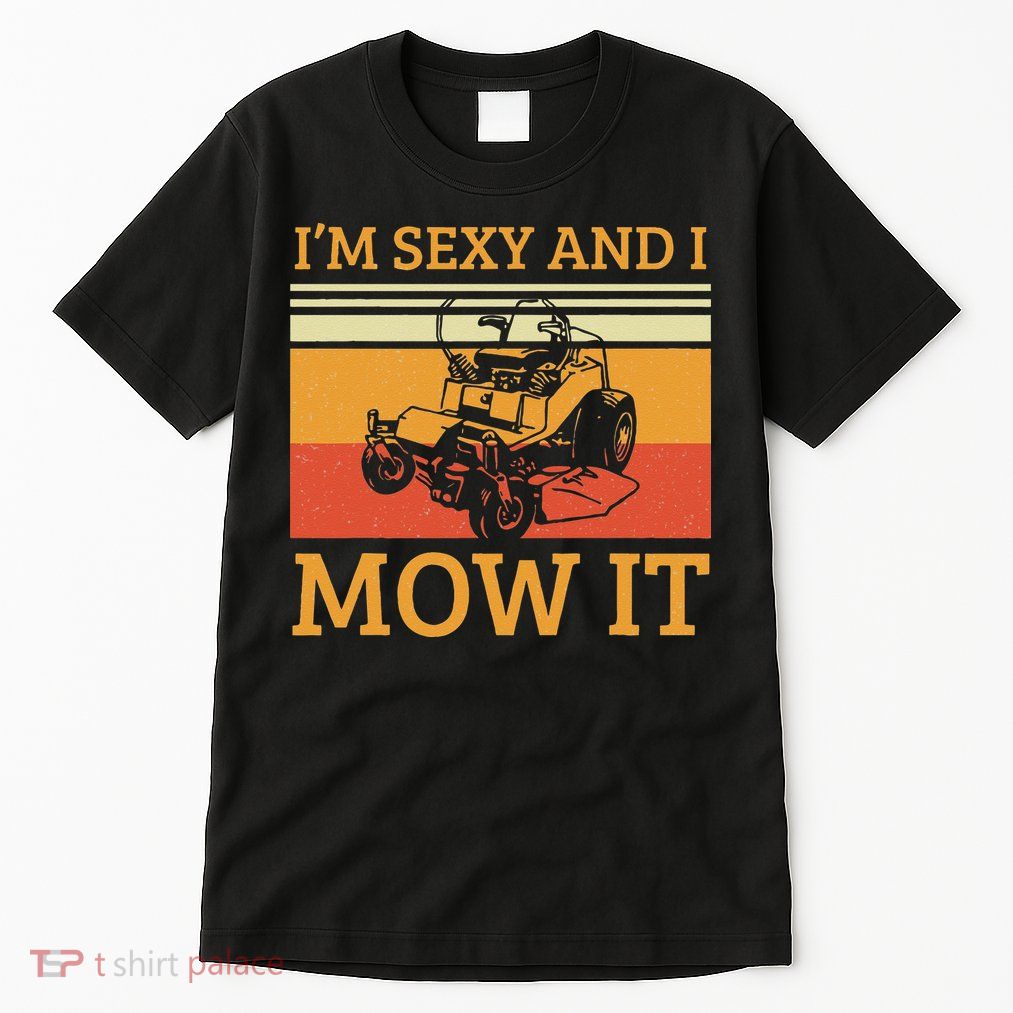 Im Sexy And I Mow It Lawn Mowing Vintage Retro Tall T-Shirt