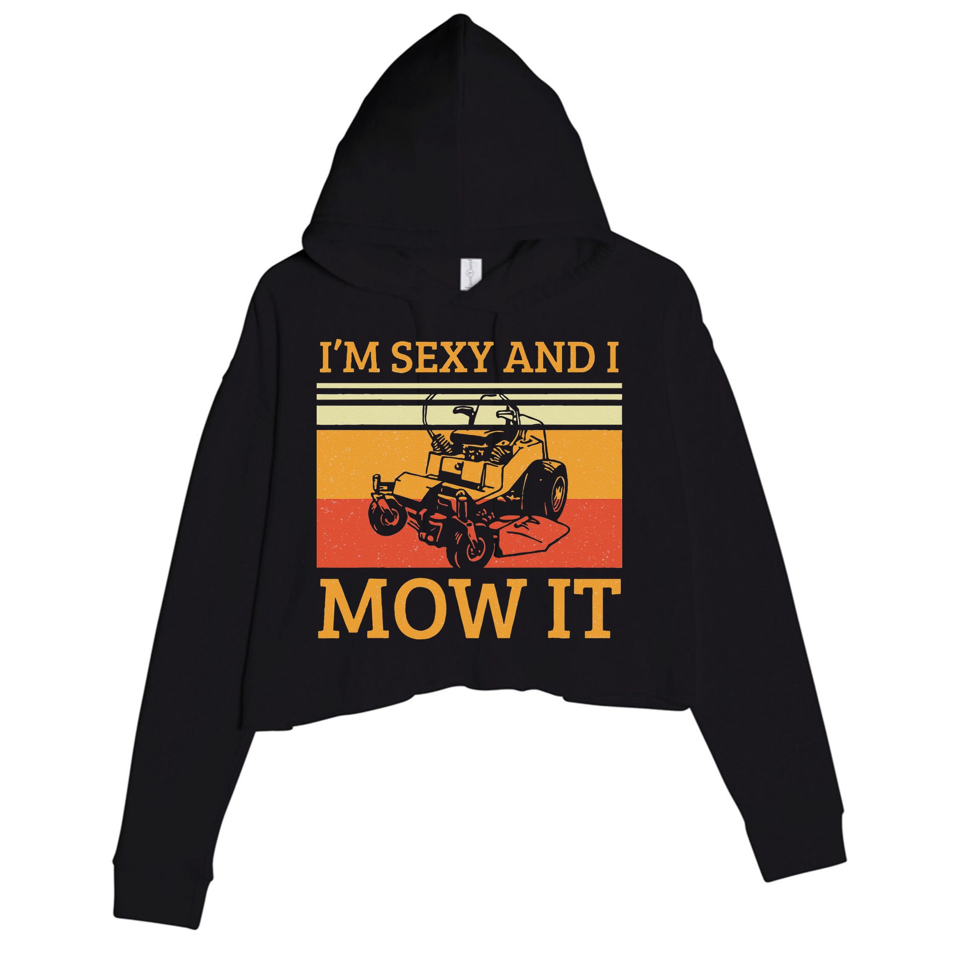 Im Sexy And I Mow It Lawn Mowing Vintage Retro Crop Fleece Hoodie