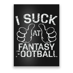 I Suck At Fantasy Football Poster