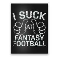 I Suck At Fantasy Football Poster