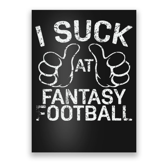 I Suck At Fantasy Football Poster