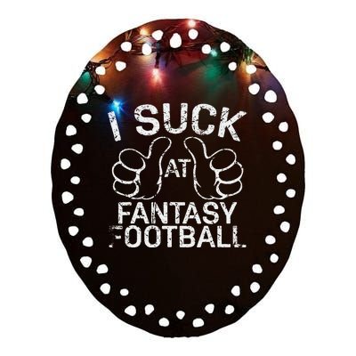 I Suck At Fantasy Football Ceramic Oval Ornament