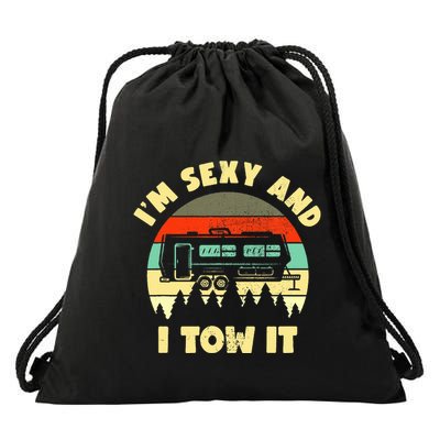 Im Sexy And I Tow It Caravan Camping Rv Trailer Camper Drawstring Bag