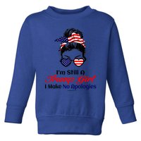 IM Still A Trump Make No Apologies Patriotic American Gift Toddler Sweatshirt