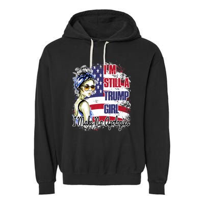 I'm Still A Trump Girl I Make No Apologies Trump 2024 Garment-Dyed Fleece Hoodie