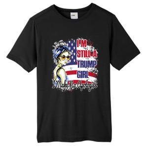 I'm Still A Trump Girl I Make No Apologies Trump 2024 Tall Fusion ChromaSoft Performance T-Shirt