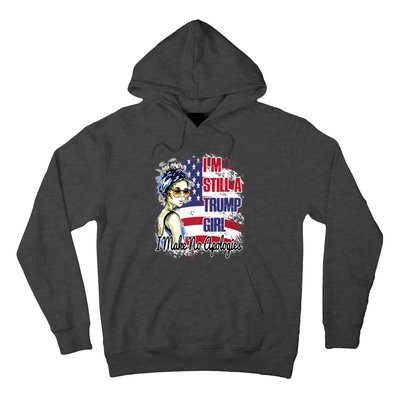 I'm Still A Trump Girl I Make No Apologies Trump 2024 Hoodie