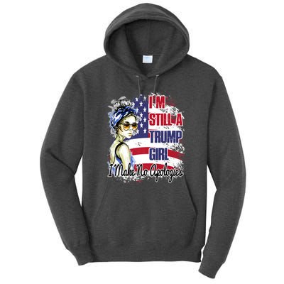 I'm Still A Trump Girl I Make No Apologies Trump 2024 Tall Hoodie