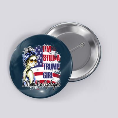 I'm Still A Trump Girl I Make No Apologies Trump 2024 Button