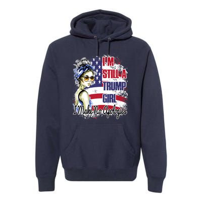 I'm Still A Trump Girl I Make No Apologies Trump 2024 Premium Hoodie