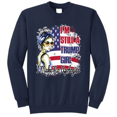 I'm Still A Trump Girl I Make No Apologies Trump 2024 Tall Sweatshirt