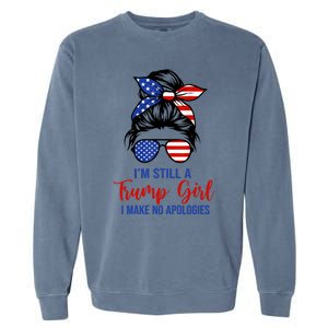 IM Still A Trump Make No Apologies Patriotic American Great Gift Garment-Dyed Sweatshirt