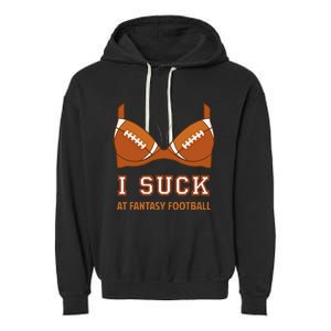 I Suck At Fantasy Football Perfect For Last Place Garment-Dyed Fleece Hoodie