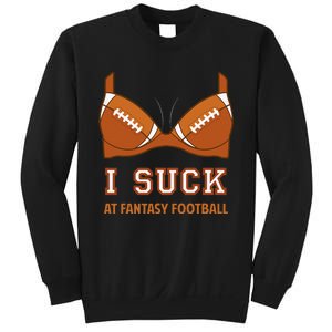 I Suck At Fantasy Football Perfect For Last Place Sweatshirt