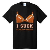 I Suck At Fantasy Football Perfect For Last Place Tall T-Shirt