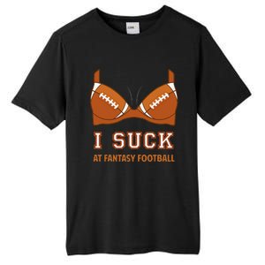 I Suck At Fantasy Football Perfect For Last Place Tall Fusion ChromaSoft Performance T-Shirt