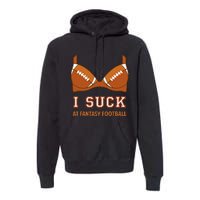 I Suck At Fantasy Football Perfect For Last Place Premium Hoodie